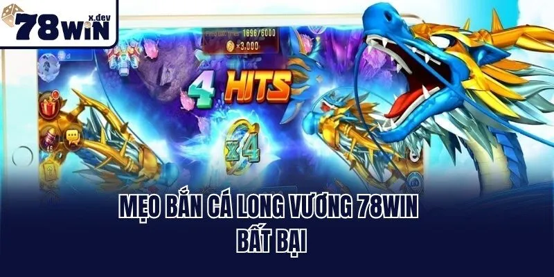 Mẹo bắn cá long vương 78win bất bại